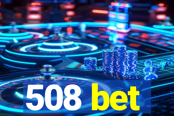 508 bet